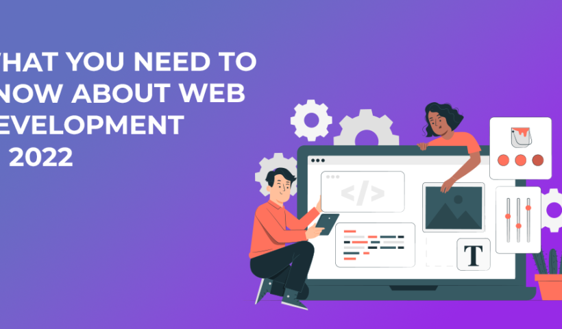 What You Need to Know About Web Development in 2022